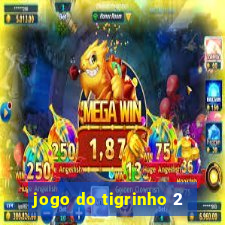 jogo do tigrinho 2